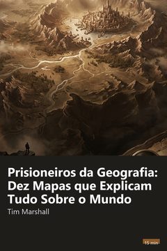 Capa do resumo de Prisioneiros da Geografia: Dez Mapas que Explicam Tudo Sobre o Mundo