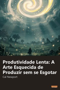 Capa do resumo de Produtividade Lenta: A Arte Esquecida de Produzir sem se Esgotar