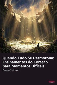 Capa do resumo de Quando Tudo Se Desmorona: Ensinamentos do Coração para Momentos Difíceis