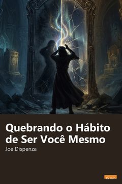 Capa do resumo de Quebrando o Hábito de Ser Você Mesmo