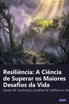 Capa do resumo de Resiliência: A Ciência de Superar os Maiores Desafios da Vida