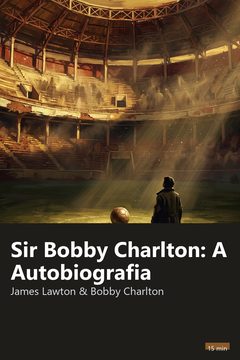 Capa do resumo de Sir Bobby Charlton: A Autobiografia