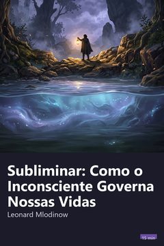 Capa do resumo de Subliminar: Como o Inconsciente Governa Nossas Vidas