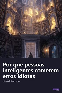 Capa do resumo de Por que pessoas inteligentes cometem erros idiotas