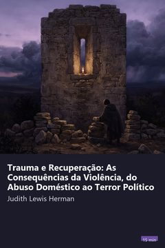 Capa do resumo de Trauma e Recuperação: As Consequências da Violência, do Abuso Doméstico ao Terror Político