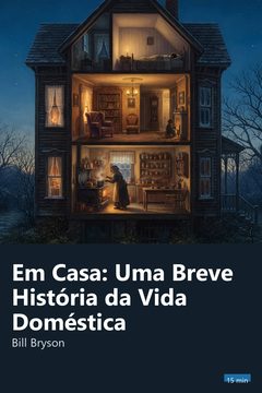 Capa do resumo de Em Casa: Uma Breve História da Vida Doméstica
