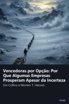 Capa do resumo de Vencedoras por Opção: Por Que Algumas Empresas Prosperam Apesar da Incerteza
