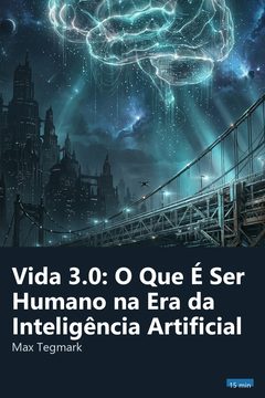 Capa do resumo de Vida 3.0: O Que É Ser Humano na Era da Inteligência Artificial