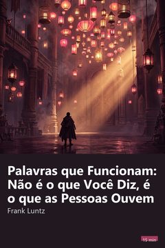 Capa do resumo de Palavras que Funcionam: Não é o que Você Diz, é o que as Pessoas Ouvem